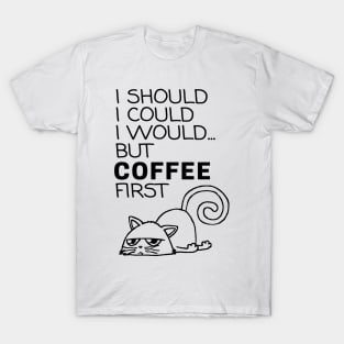 I Should... But Coffee First. Cute Cat Coffee Lover Black T-Shirt